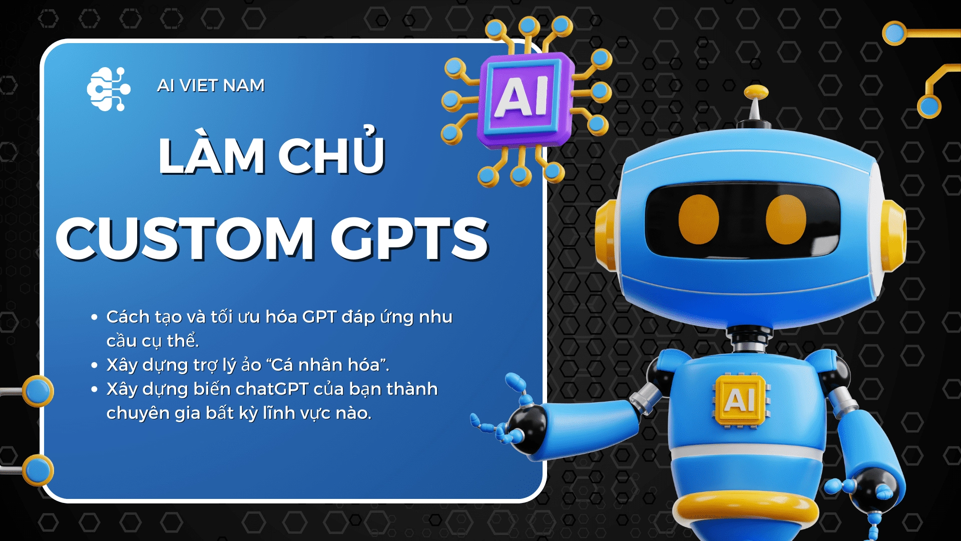 Làm Chủ Custom GPTs - Xây Dựng Trợ Lý Ảo Cá Nhân Hóa